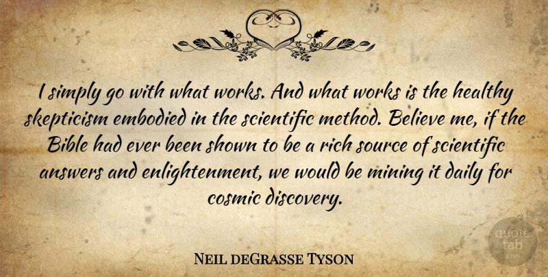 Neil deGrasse Tyson Quote About Believe, Discovery, Healthy: I Simply Go With What...