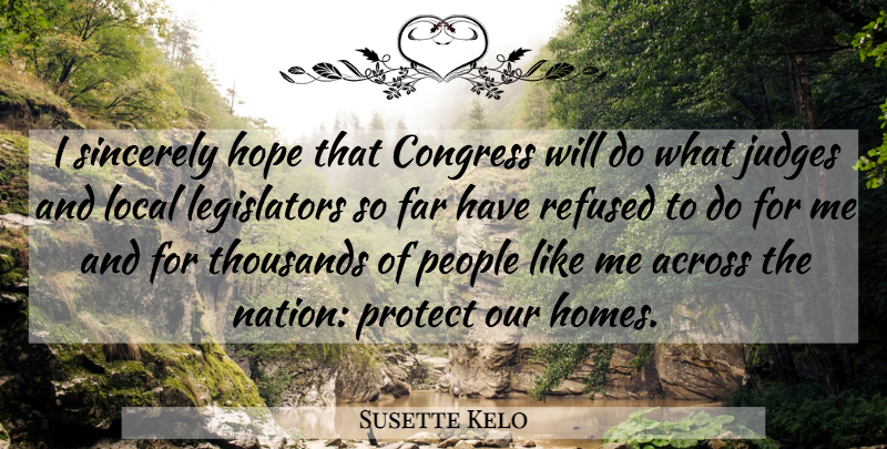 Susette Kelo Quote About Across, Congress, Far, Hope, Judges: I Sincerely Hope That Congress...