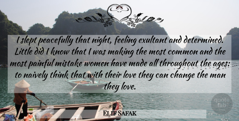 Elif Safak Quote About Mistake, Night, Men: I Slept Peacefully That Night...
