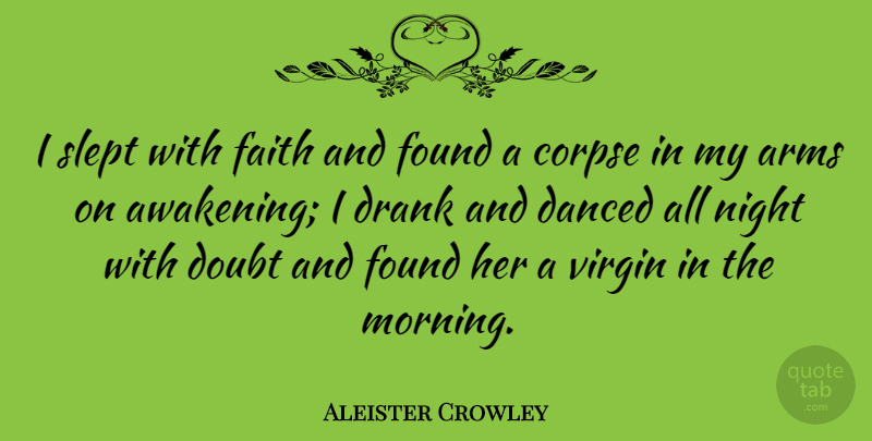 Aleister Crowley Quote About Faith, Morning, Philosophical: I Slept With Faith And...