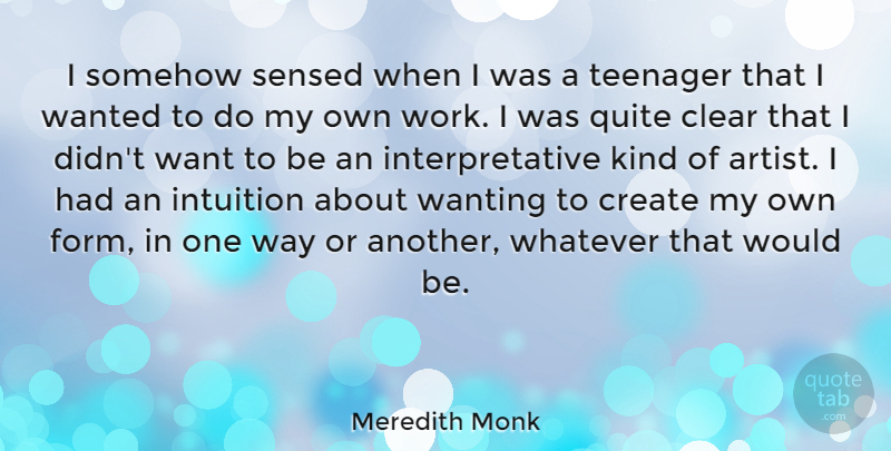 Meredith Monk Quote About Teenager, Artist, Intuition: I Somehow Sensed When I...
