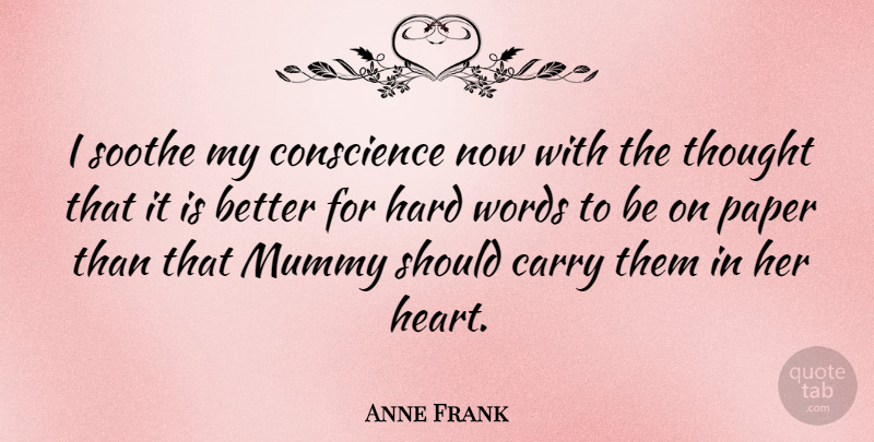 Anne Frank Quote About Kindness, Heart, Motherhood: I Soothe My Conscience Now...