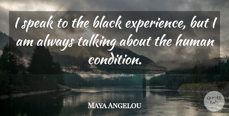 Maya Angelou Quote About Talking, Black, Speak: I Speak To The Black...