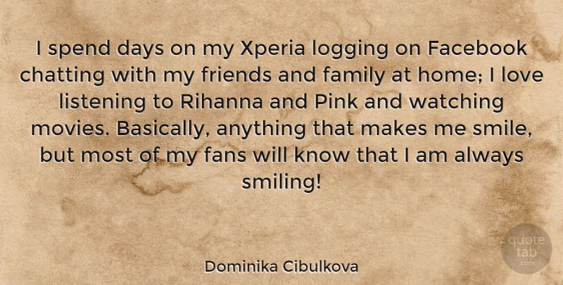 Dominika Cibulkova Quote About Chatting, Days, Facebook, Family, Fans: I Spend Days On My...