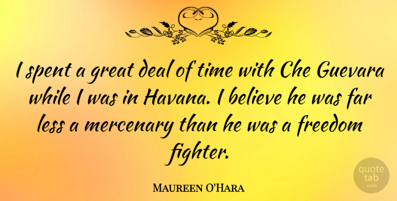 Maureen O'Hara Quote About Believe, Fighter, Havana: I Spent A Great Deal...