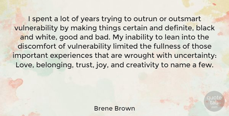 Brene Brown Quote About Creativity, Black And White, Love Is: I Spent A Lot Of...