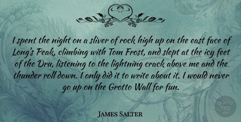 James Salter Quote About Above, Climbing, Crack, East, Face: I Spent The Night On...