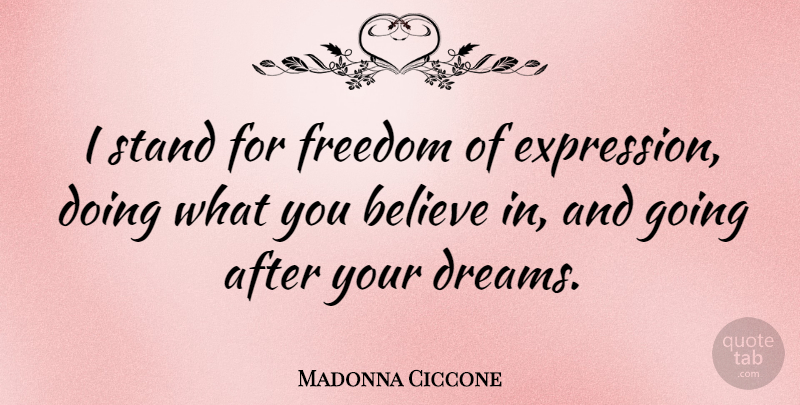 Madonna Ciccone Quote About Inspirational, Graduation, Dream: I Stand For Freedom Of...