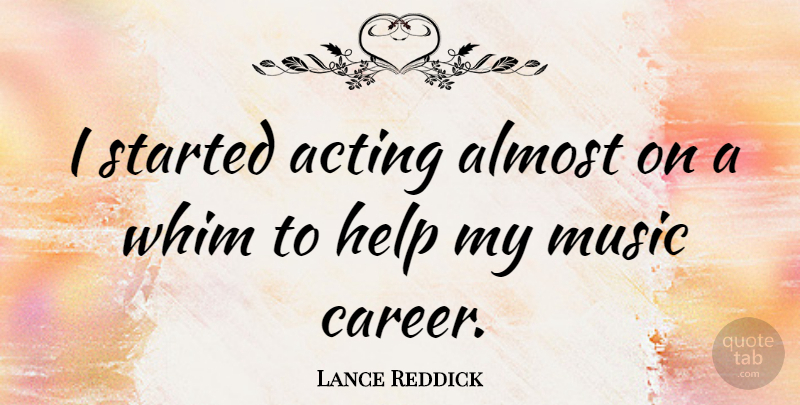 Lance Reddick Quote About Careers, Acting, Helping: I Started Acting Almost On...