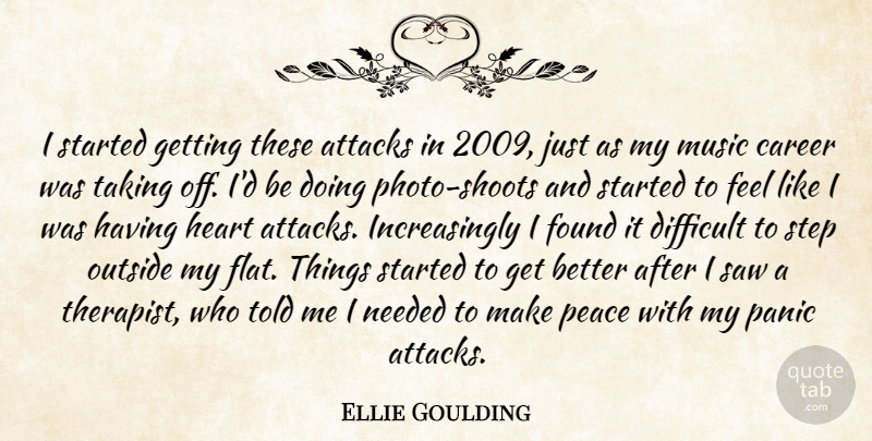 Ellie Goulding Quote About Heart, Careers, Get Better: I Started Getting These Attacks...