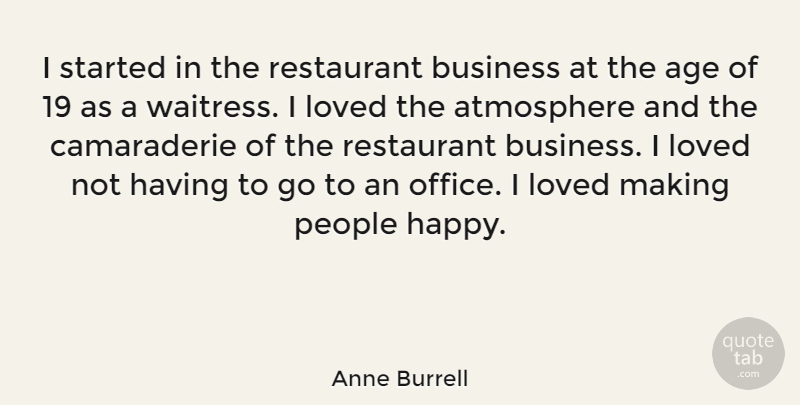 Anne Burrell Quote About Office, People, Atmosphere: I Started In The Restaurant...