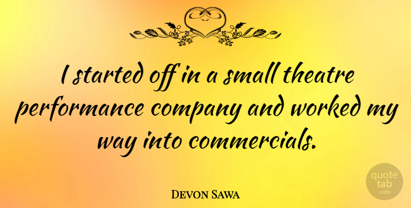 Devon Sawa Quote About Theatre, Way, Company: I Started Off In A...