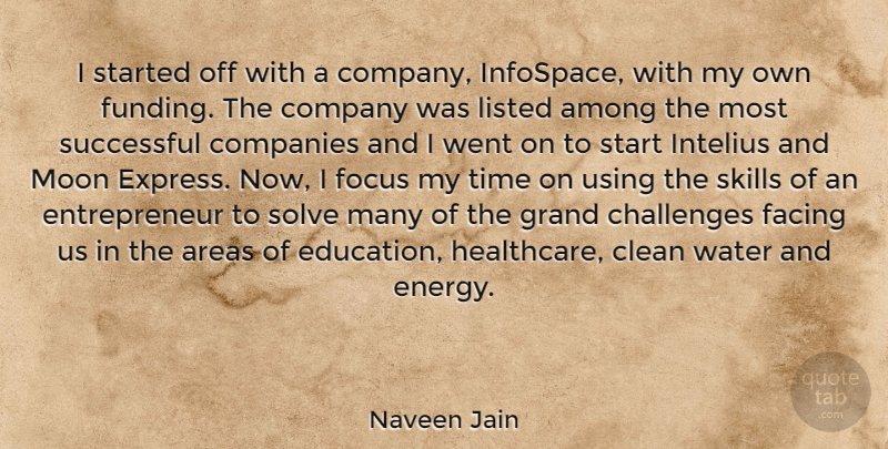 Naveen Jain Quote About Successful, Moon, Skills: I Started Off With A...
