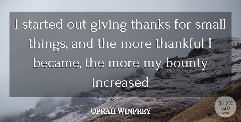 Oprah Winfrey Quote About Love, Life, Giving: I Started Out Giving Thanks...