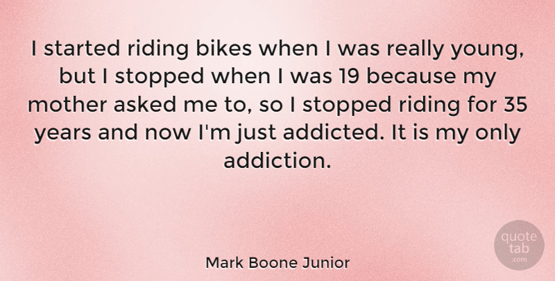 Mark Boone Junior Quote About Mother, Years, Addiction: I Started Riding Bikes When...
