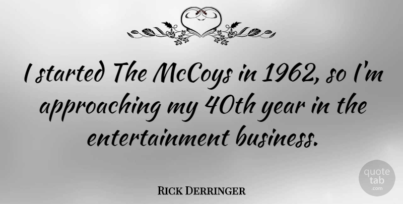 Rick Derringer Quote About Years, Entertainment, Entertainment Business: I Started The Mccoys In...