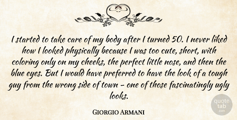 Giorgio Armani Quote About Cute, Eye, Blue: I Started To Take Care...