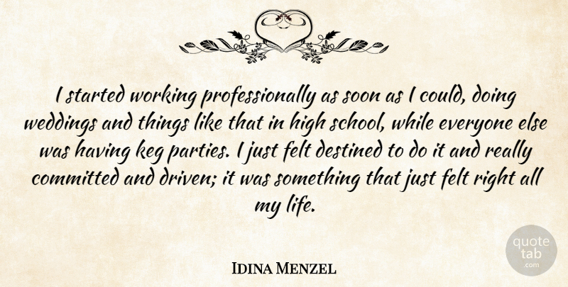 Idina Menzel Quote About Committed, Destined, Felt, Life, Soon: I Started Working Professionally As...