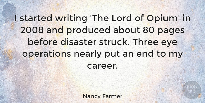 Nancy Farmer Quote About Disaster, Lord, Nearly, Operations, Pages: I Started Writing The Lord...