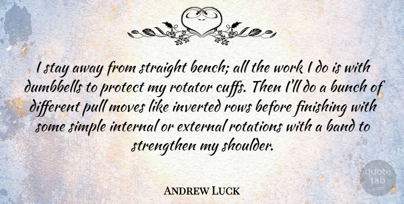 Andrew Luck Quote About Band, Bunch, External, Finishing, Internal: I Stay Away From Straight...