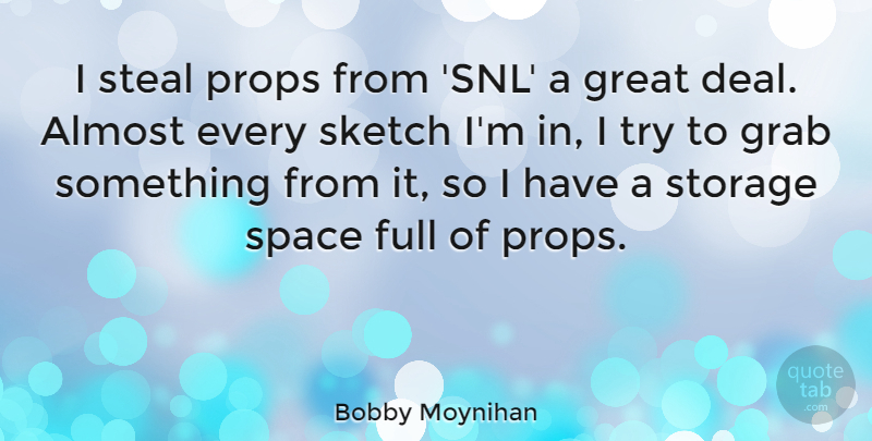 Bobby Moynihan Quote About Almost, Full, Grab, Great, Props: I Steal Props From Snl...