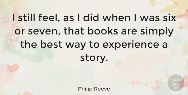 Philip Reeve Quote About Book, Way, Six: I Still Feel As I...