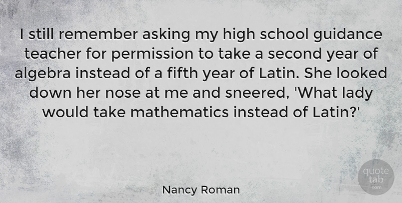 Nancy Roman Quote About Algebra, Asking, Fifth, Guidance, High: I Still Remember Asking My...