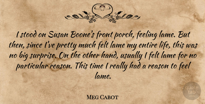 Meg Cabot Quote About Hands, Feelings, Lame: I Stood On Susan Boones...