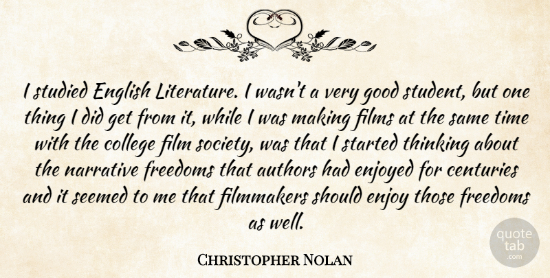 Christopher Nolan Quote About Authors, Centuries, College, English, Enjoyed: I Studied English Literature I...