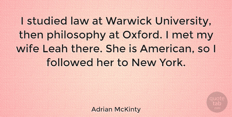Adrian McKinty Quote About Followed, Met, Studied: I Studied Law At Warwick...
