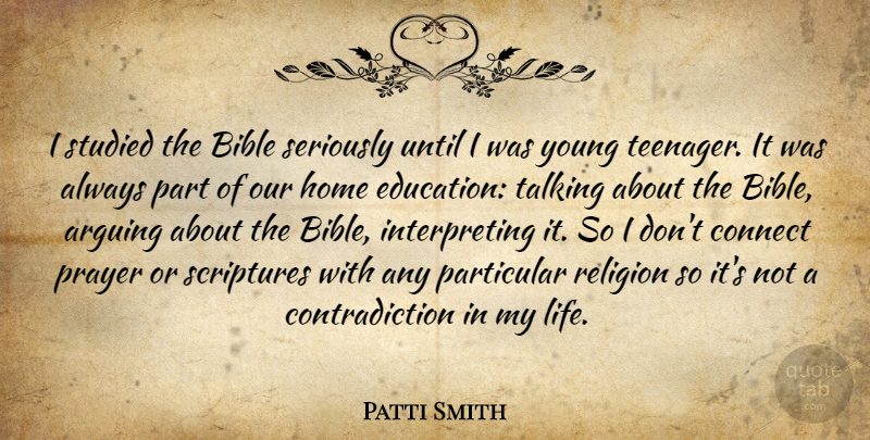 Patti Smith Quote About Prayer, Teenager, Home: I Studied The Bible Seriously...