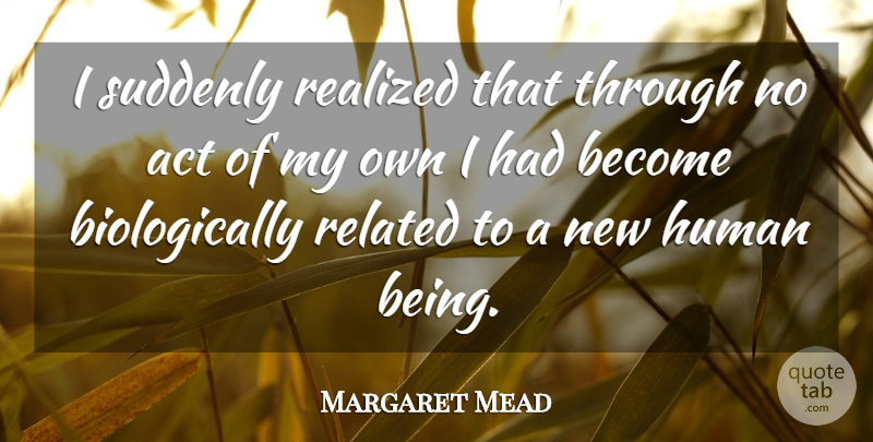 Margaret Mead Quote About Grandparent, Humans, Human Beings: I Suddenly Realized That Through...