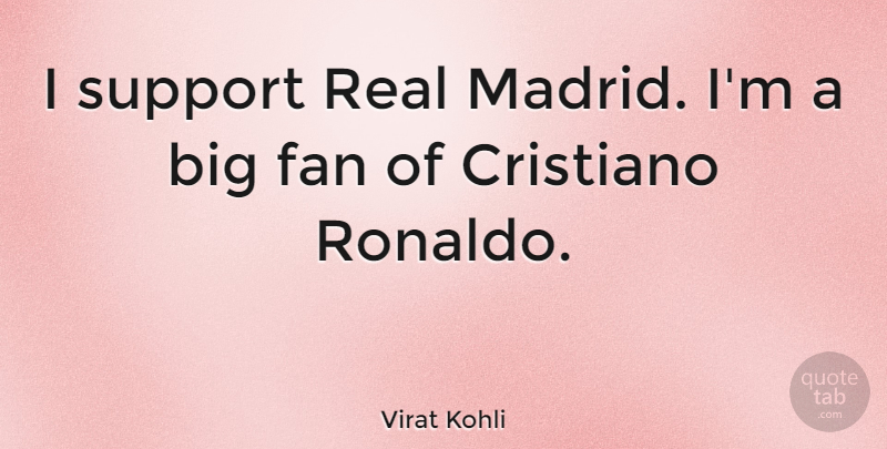 Virat Kohli Quote About undefined: I Support Real Madrid Im...