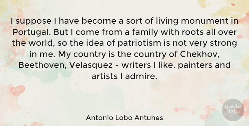 Antonio Lobo Antunes Quote About Country, Strong, Artist: I Suppose I Have Become...