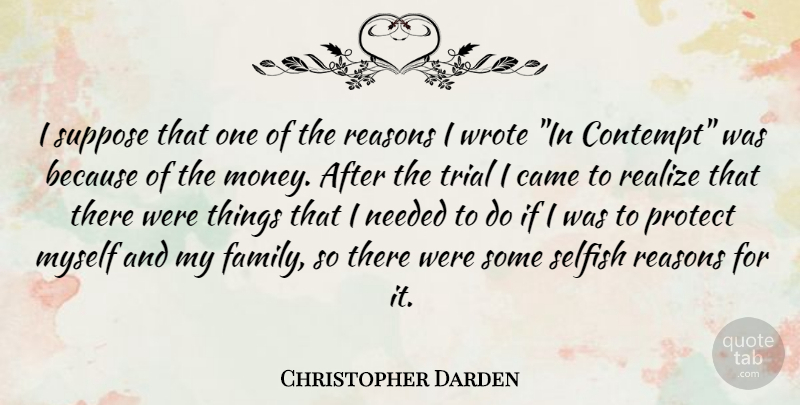 Christopher Darden Quote About Selfish, Trials, Realizing: I Suppose That One Of...