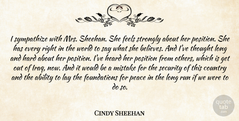 Cindy Sheehan Quote About Ability, Country, Feels, Hard, Heard: I Sympathize With Mrs Sheehan...