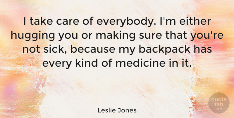 Leslie Jones Quote About Medicine, Sick, Hug: I Take Care Of Everybody...