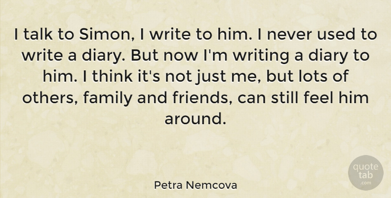 Petra Nemcova Quote About Diary, Family, Lots, Quotes, Talk: I Talk To Simon I...