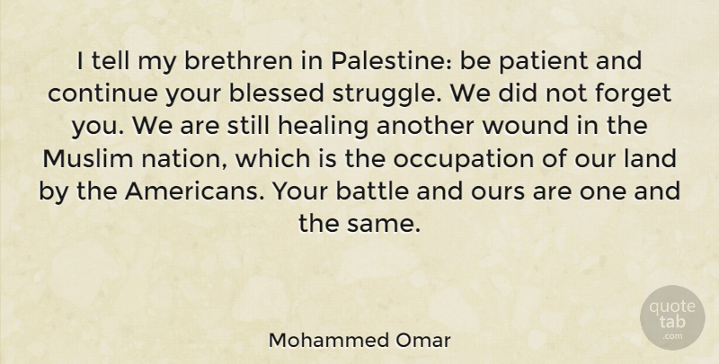 Mohammed Omar Quote About Blessed, Struggle, Healing: I Tell My Brethren In...