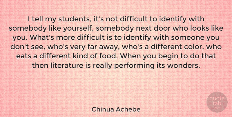 Chinua Achebe Quote About Doors, Color, Different: I Tell My Students Its...