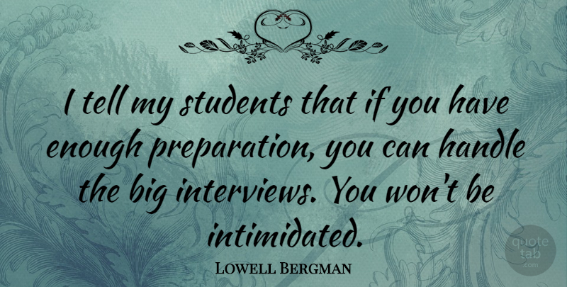 Lowell Bergman Quote About undefined: I Tell My Students That...