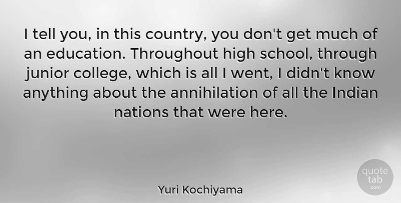 Yuri Kochiyama Quote About Education, High, Junior, Nations, Throughout: I Tell You In This...