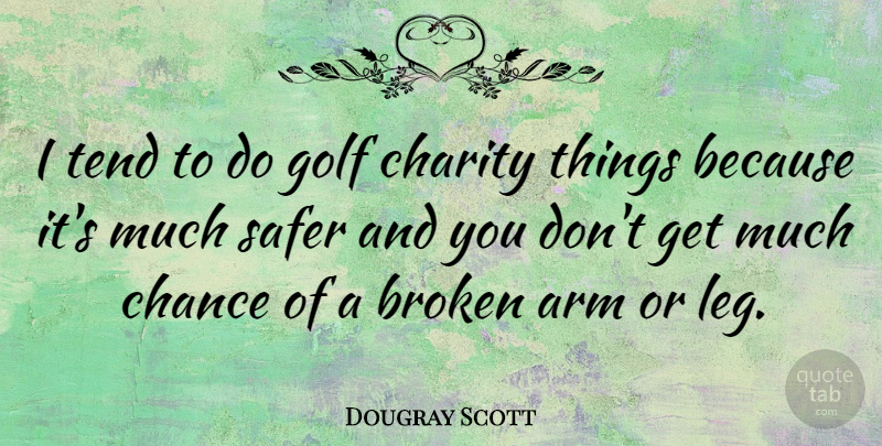 Dougray Scott Quote About Golf, Hands, Broken: I Tend To Do Golf...