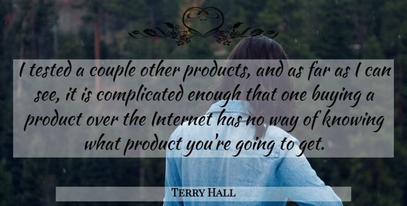 Terry Hall Quote About Buying, Couple, Far, Internet, Knowing: I Tested A Couple Other...