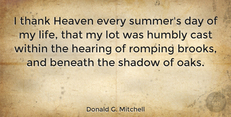 Donald G. Mitchell Quote About American Musician, Beneath, Cast, Hearing, Heaven: I Thank Heaven Every Summers...