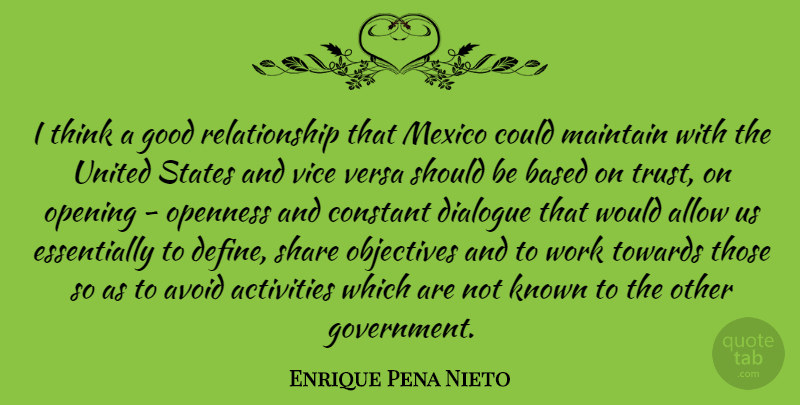 Enrique Pena Nieto Quote About Activities, Allow, Avoid, Based, Constant: I Think A Good Relationship...