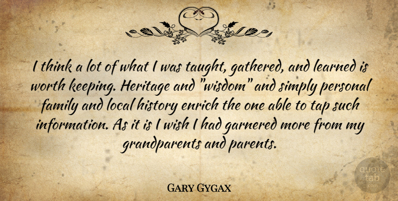 Gary Gygax Quote About Thinking, Grandparent, Wish: I Think A Lot Of...