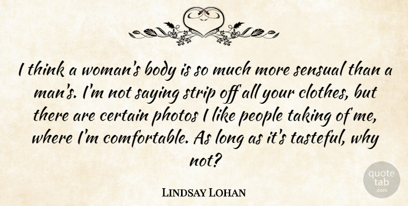 Lindsay Lohan Quote About Men, Thinking, Clothes: I Think A Womans Body...