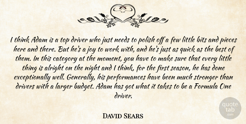 David Sears Quote About Adam, Alright, Best, Bits, Category: I Think Adam Is A...