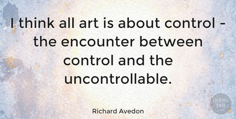 Richard Avedon Quote About American Photographer, Art: I Think All Art Is...